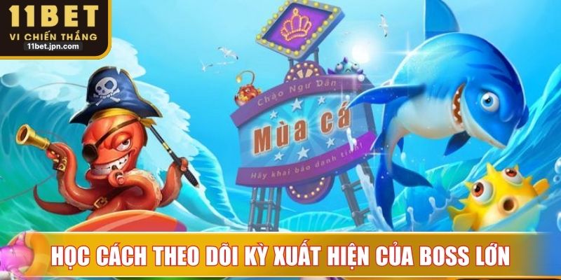 Học cách theo dõi kỳ xuất hiện của boss lớn