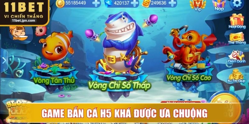 Game bắn cá H5 khá được ưa chuộng