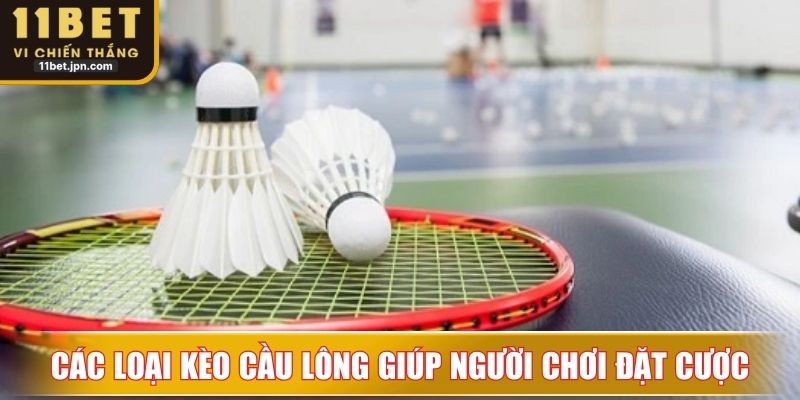 Các loại kèo cầu lông giúp người chơi đa dạng chiến lược đặt cược
