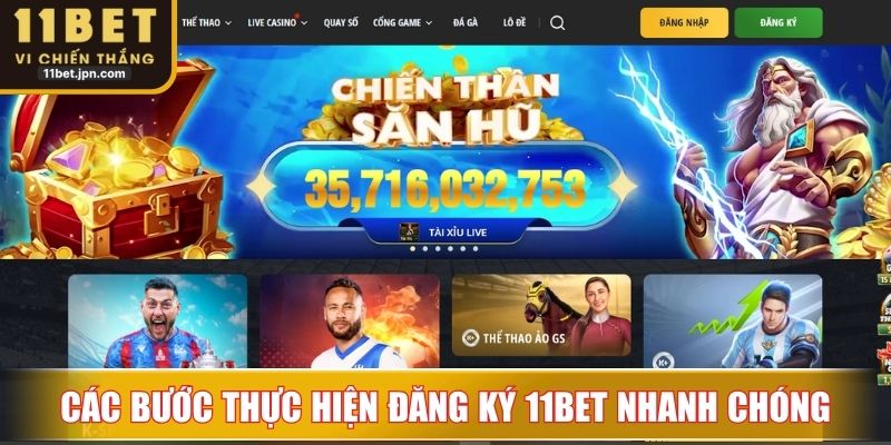 Thực hiện đăng ký 11Bet để kích hoạt truy cập