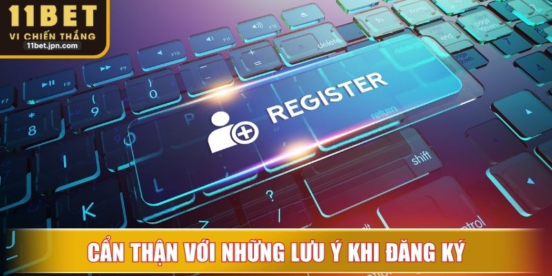 Cẩn thận với những lưu ý khi đăng ký