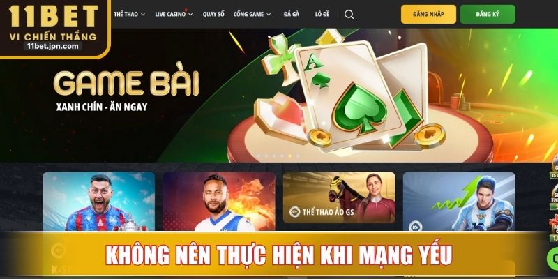 Không nên thực hiện khi mạng yếu