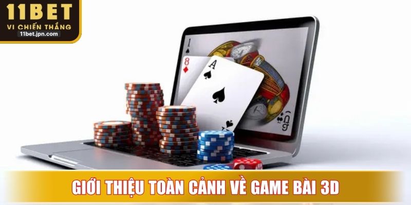 Giới thiệu toàn cảnh về game bài 3D để bạn nhập môn