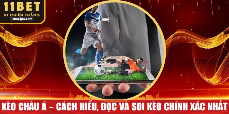Kèo Châu Á – Cách Hiểu, Đọc Và Soi Kèo Chính Xác Nhất