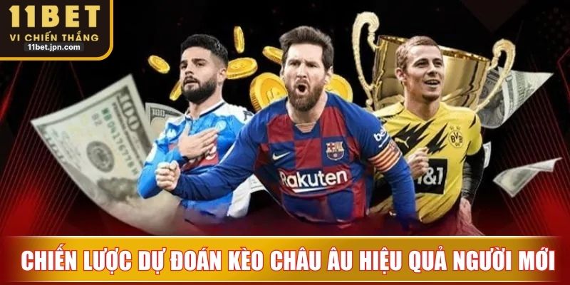  Chiến lược dự đoán kèo châu Âu hiệu quả cho người mới