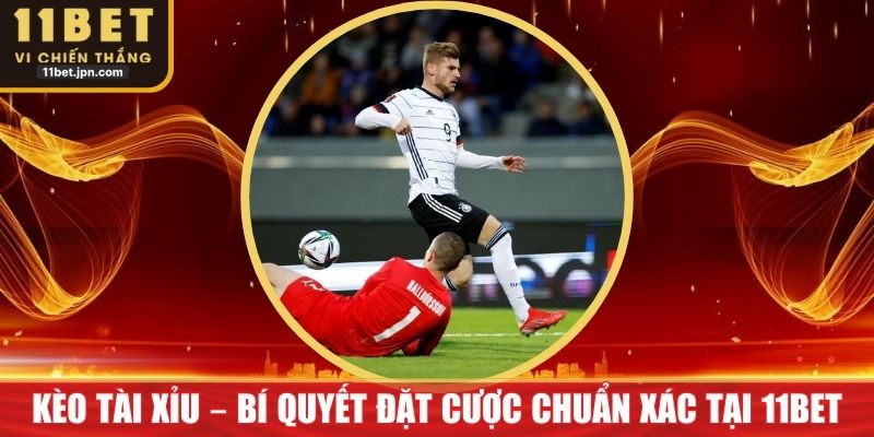Kèo Tài Xỉu – Bí Quyết Đặt Cược Chuẩn Xác Tại 11Bet