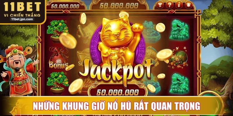 Những khung giờ nổ hũ rất quan trọng
