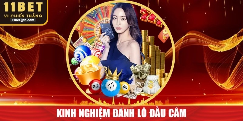 Kinh Nghiệm Đánh Lô Đầu Câm Cực Hiệu Quả Cùng 11Bet