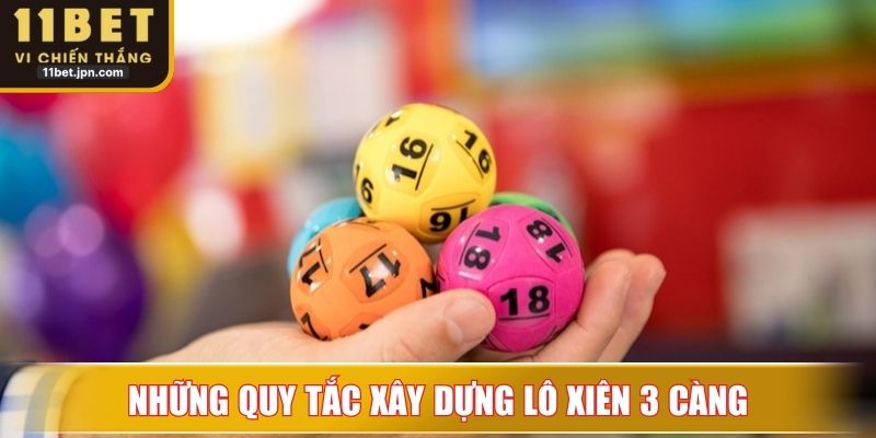 Những quy tắc xây dựng nên loại hình lô xiên 3 càng