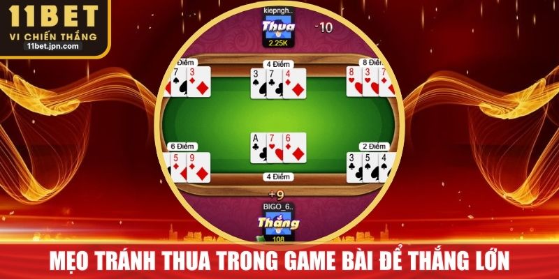 Mẹo Tránh Thua Trong Game Bài Giúp Bạn Thắng Tuyệt Đối
