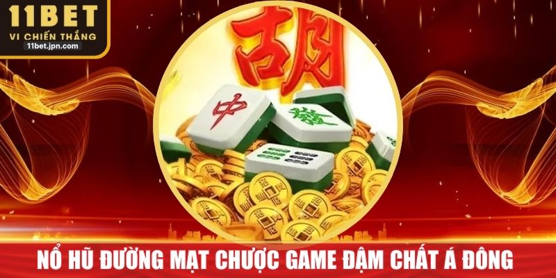 Nổ Hũ Đường Mạt Chược - Trải Nghiệm Game Đậm Chất Á Đông