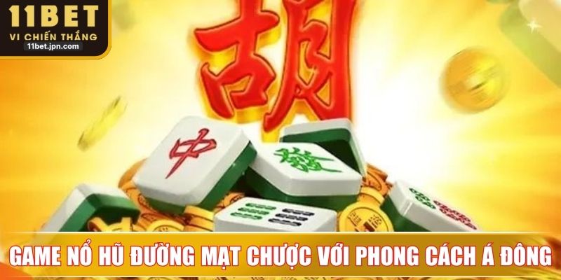 Game nổ hũ đường mạt chược với phong cách Á Đông