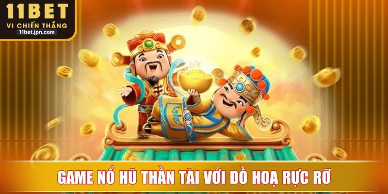 Game nổ hũ Thần Tài với đồ hoạ rực rỡ