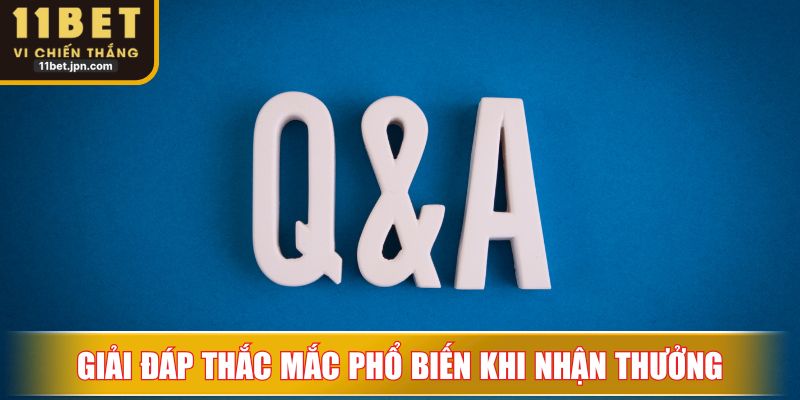 Giải đáp thắc mắc phổ biến khi thực hiện nhận thưởng