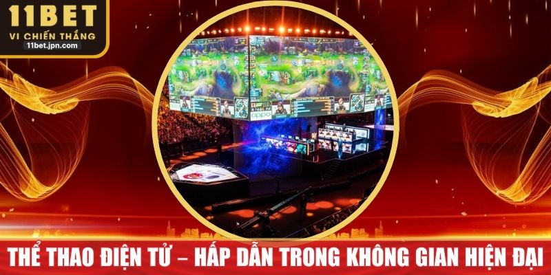 Thể Thao Điện Tử – Hấp Dẫn Mới Trong Không Gian Hiện Đại