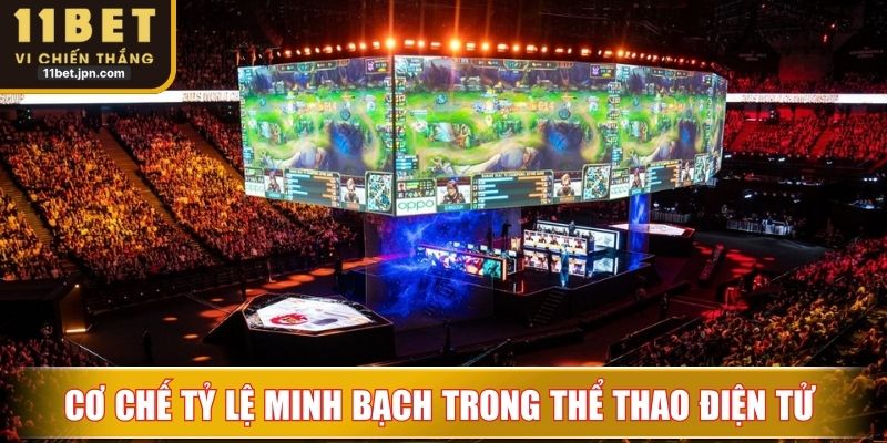 Cơ chế tỷ lệ minh bạch trong thể thao điện tử 